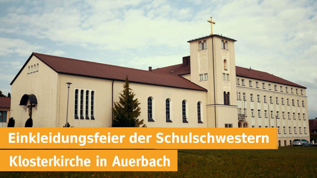 einkleidungsfeier der schulschwestern - klosterkirche in auerbach